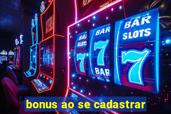 bonus ao se cadastrar